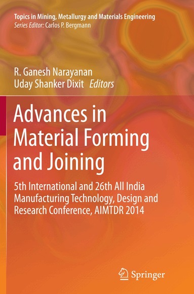 R. Ganesh Narayanan, Uday Shanker Dixit - Advances in Material Forming and Joining, Häftad