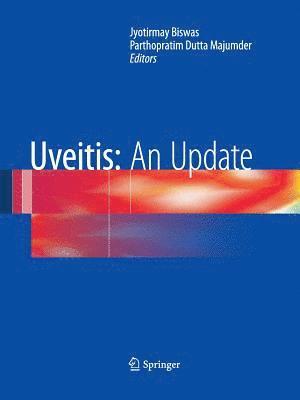 Jyotirmay Biswas, Parthopratim Dutta Majumder - Uveitis: An Update, Häftad