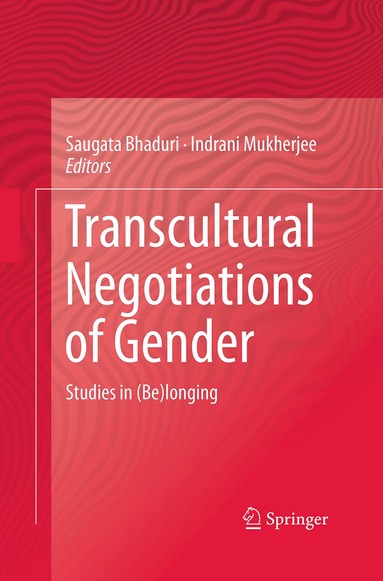 Saugata Bhaduri, Indrani Mukherjee - Transcultural Negotiations of Gender, Häftad