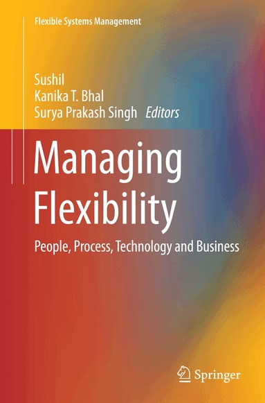 Sushil, Kanika T. Bhal, Surya Prakash Singh - Managing Flexibility, Häftad