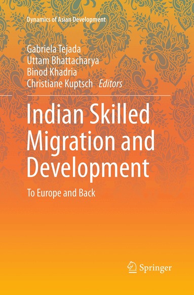Gabriela Tejada, Uttam Bhattacharya, Binod Khadria, Christiane Kuptsch - Indian Skilled Migration and Development, Häftad