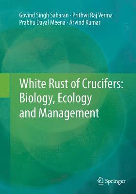White Rust of Crucifers: Biology, Ecology and Management 1