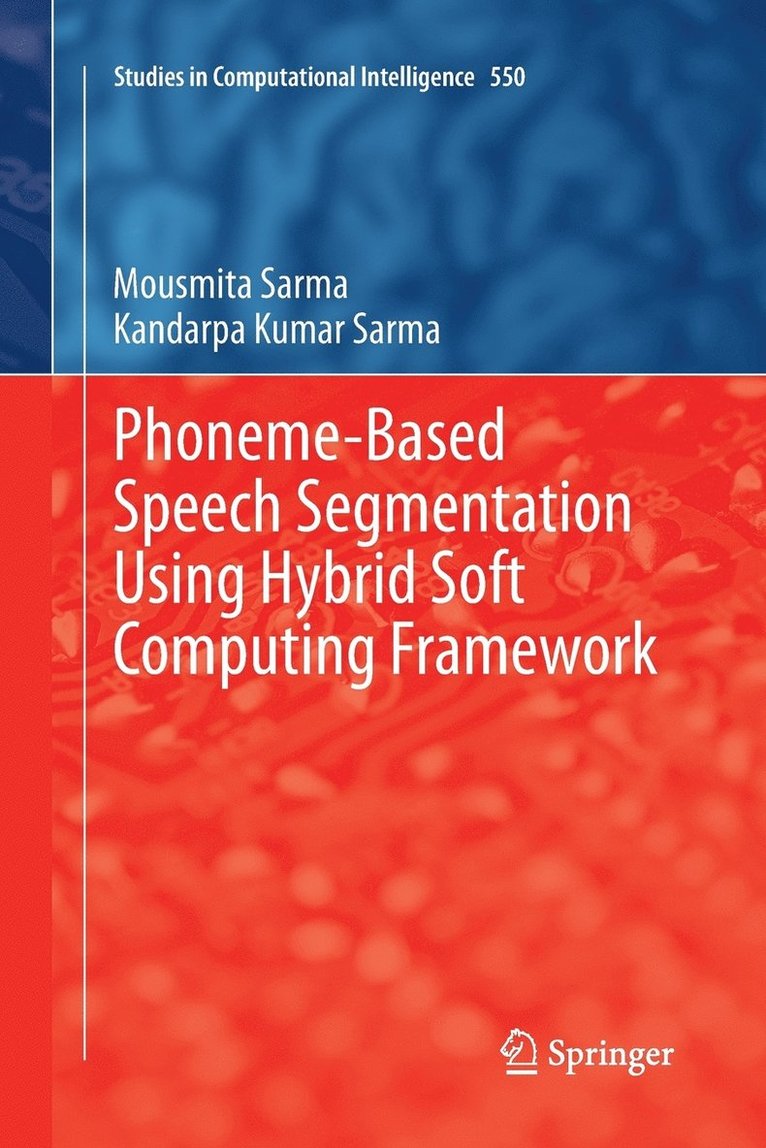 Phoneme-Based Speech Segmentation using Hybrid Soft Computing Framework 1