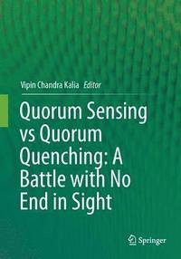 bokomslag Quorum Sensing vs Quorum Quenching: A Battle with No End in Sight