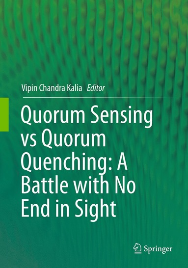 bokomslag Quorum Sensing vs Quorum Quenching: A Battle with No End in Sight