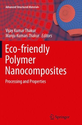 Vijay Kumar Thakur, Manju Kumari Thakur - Eco-friendly Polymer Nanocomposites, Häftad