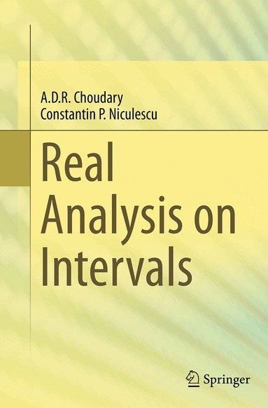 A. D. R. Choudary, Constantin P. Niculescu - Real Analysis on Intervals, Häftad