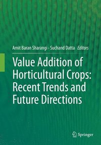 bokomslag Value Addition of Horticultural Crops: Recent Trends and Future Directions