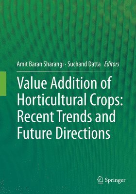 Value Addition of Horticultural Crops: Recent Trends and Future Directions 1