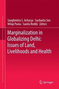 bokomslag Marginalization in Globalizing Delhi: Issues of Land, Livelihoods and Health