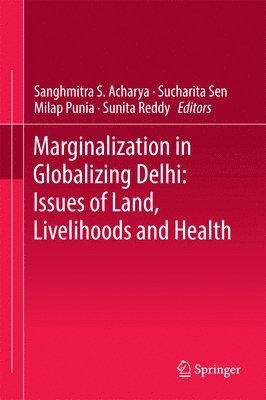 Marginalization in Globalizing Delhi: Issues of Land, Livelihoods and Health 1