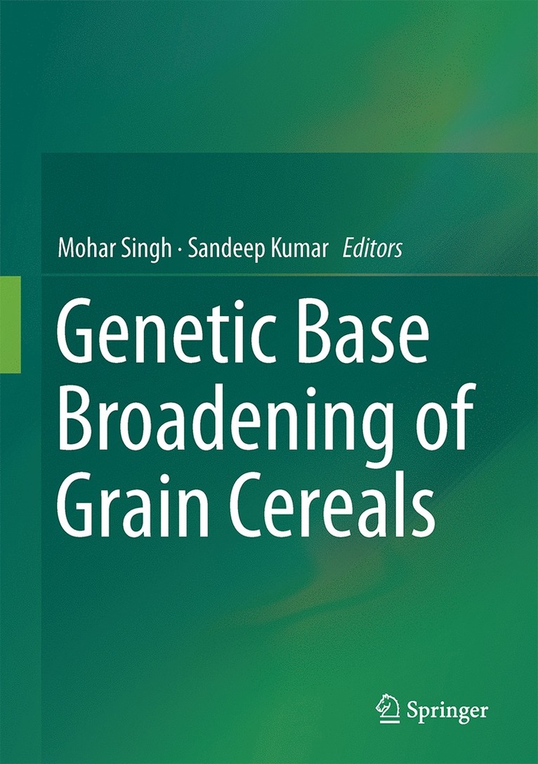 Mohar Singh, Sandeep Kumar - Broadening the Genetic Base of Grain Cereals, Inbunden