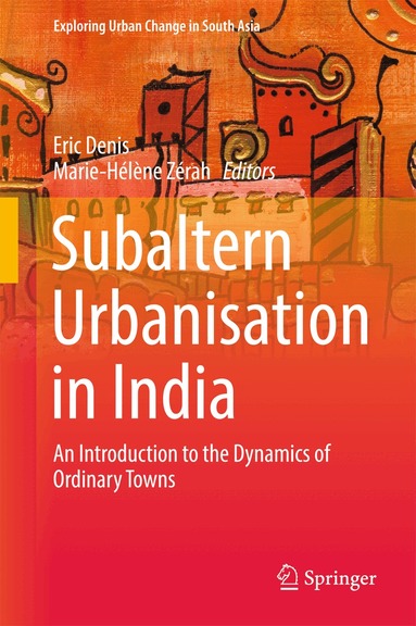 Eric Denis, Marie-Hélène Zérah - Subaltern Urbanisation in India, Inbunden