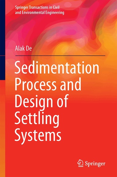 Alak De - Sedimentation Process and Design of Settling Systems, Inbunden
