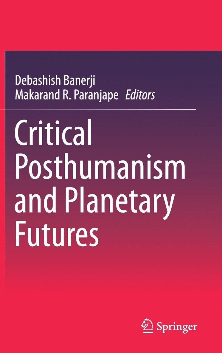 Critical Posthumanism and Planetary Futures 1