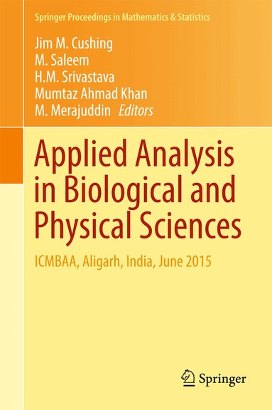 Jim M. Cushing, M. Saleem, H. M. Srivastava, Mumtaz Ahmad Khan, M. Merajuddin - Applied Analysis in Biological and Physical Sciences, Inbunden