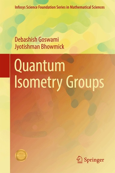 Debashish Goswami, Jyotishman Bhowmick - Quantum Isometry Groups, Inbunden