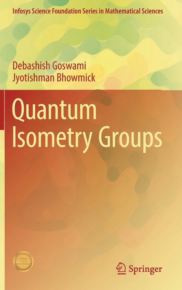 Debashish Goswami, Jyotishman Bhowmick - Quantum Isometry Groups, Inbunden