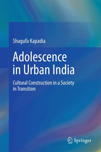 Shagufa Kapadia - Adolescence in Urban India, Inbunden