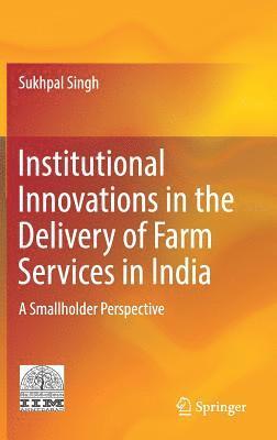 bokomslag Institutional Innovations in the Delivery of Farm Services in India