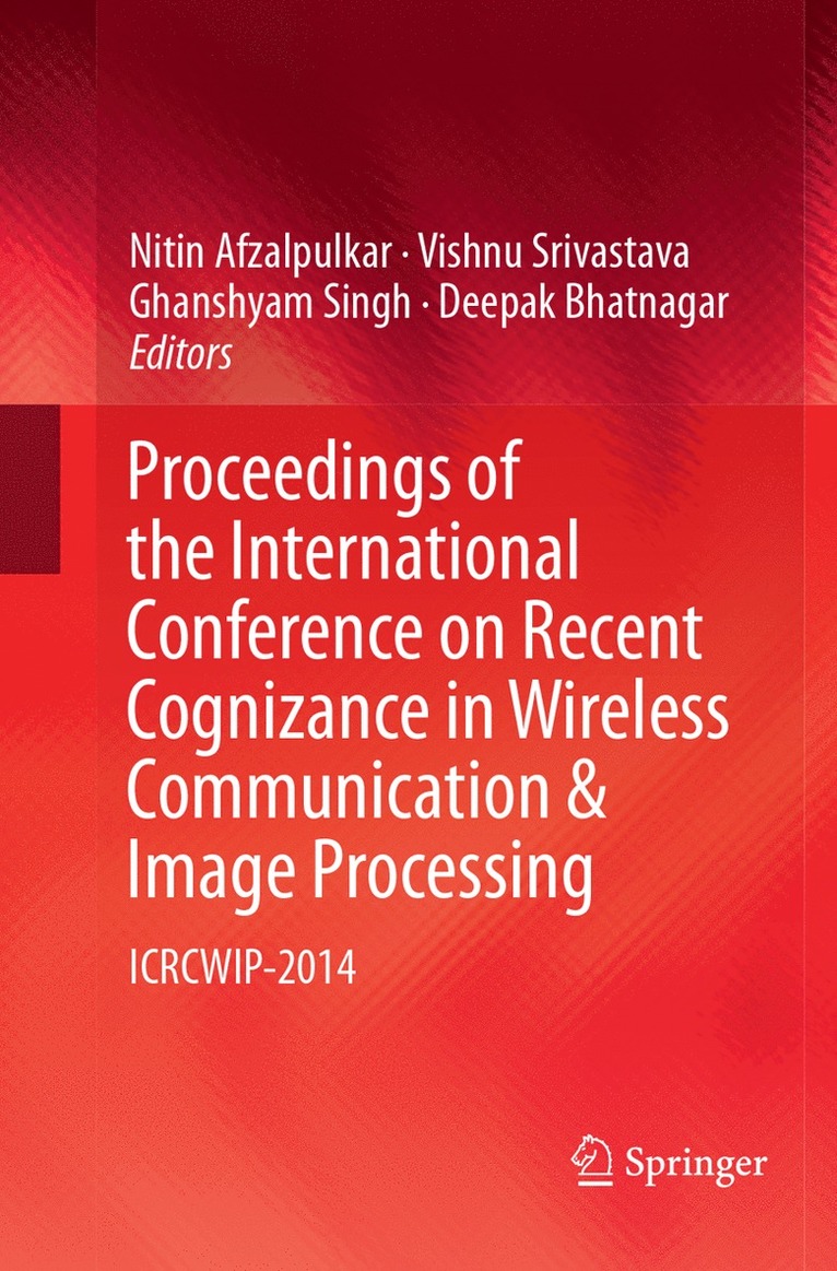 Nitin Afzalpulkar, Vishnu Srivastava, Ghanshyam Singh, Deepak Bhatnagar - Proceedings of the International Conference on Recent Cognizance in Wireless Communication & Image Processing, Häftad