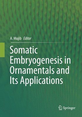Abdul Mujib - Somatic Embryogenesis in Ornamentals and Its Applications, Häftad