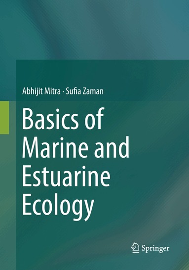 Abhijit Mitra, Sufia Zaman - Basics of Marine and Estuarine Ecology, Häftad