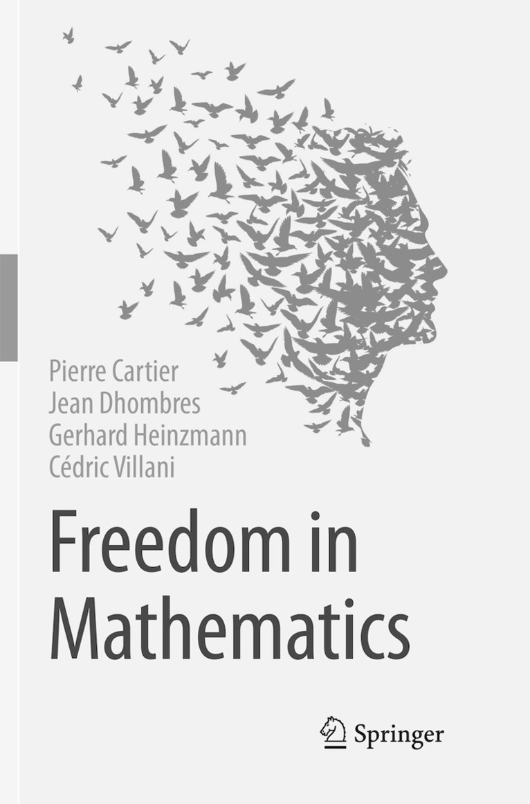 Pierre Cartier, Jean Dhombres, Gerhard Heinzmann, Cédric Villani - Freedom in Mathematics, Häftad