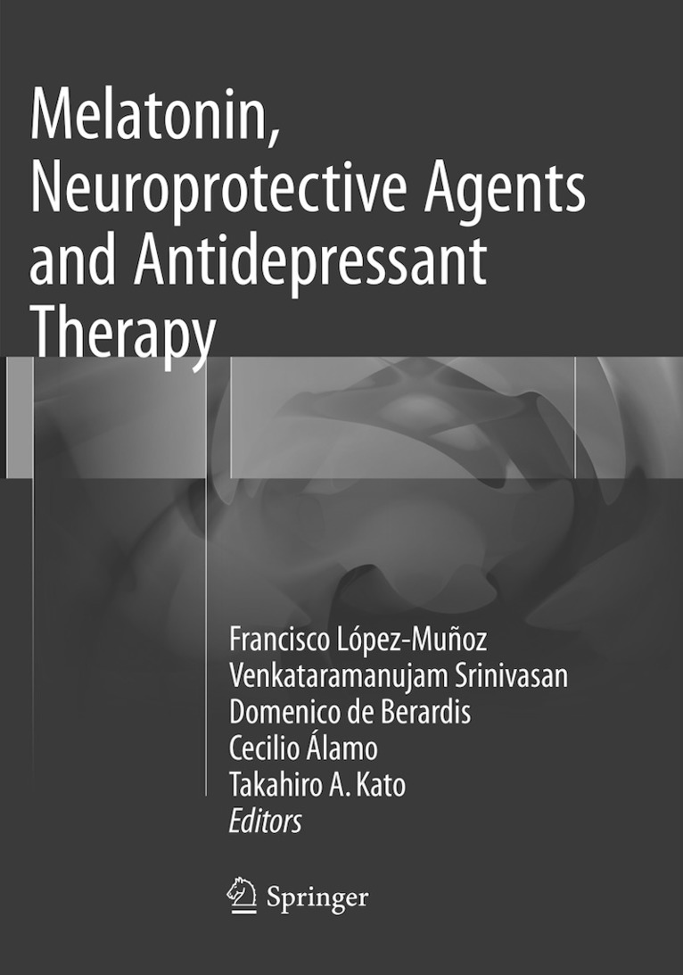 Francisco López-Muñoz, Venkataramanujam Srinivasan, Domenico de Berardis, Cecilio Álamo, Takahiro A. Kato, Francisco Lopez-Munoz, Cecilio Alamo, Domenico De Berardis - Melatonin, Neuroprotective Agents and Antidepressant Therapy, Häftad