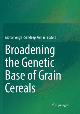 Mohar Singh, Sandeep Kumar - Broadening the Genetic Base of Grain Cereals, Häftad