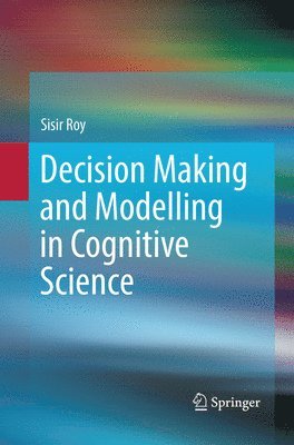 Decision Making and Modelling in Cognitive Science 1