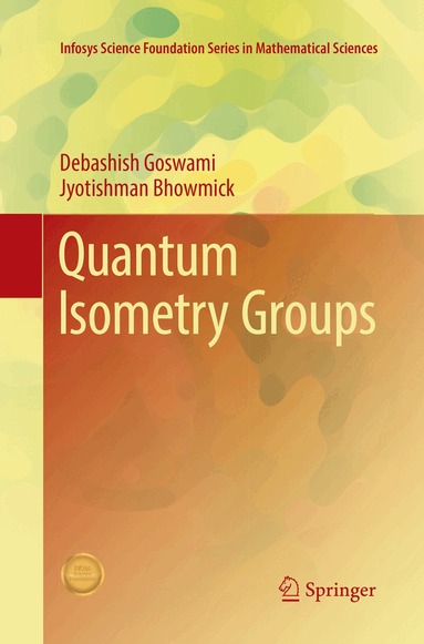 Debashish Goswami, Jyotishman Bhowmick - Quantum Isometry Groups, Häftad