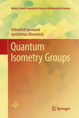Debashish Goswami, Jyotishman Bhowmick - Quantum Isometry Groups, Häftad