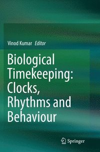bokomslag Biological Timekeeping: Clocks, Rhythms and Behaviour