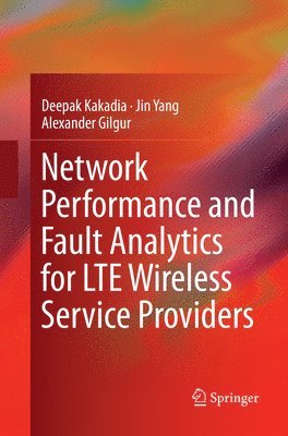 bokomslag Network Performance and Fault Analytics for LTE Wireless Service Providers