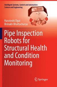 bokomslag Pipe Inspection Robots for Structural Health and Condition Monitoring