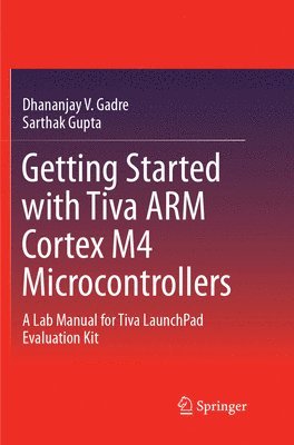 bokomslag Getting Started with Tiva ARM Cortex M4 Microcontrollers