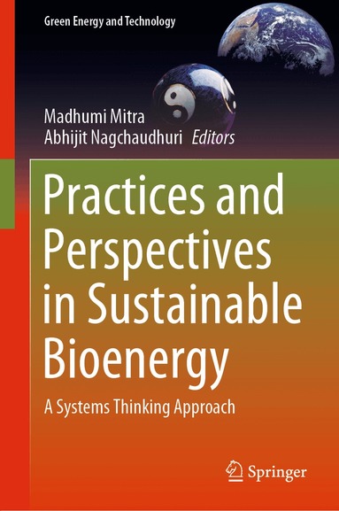 Madhumi Mitra, Abhijit Nagchaudhuri - Practices and Perspectives in Sustainable Bioenergy, Inbunden