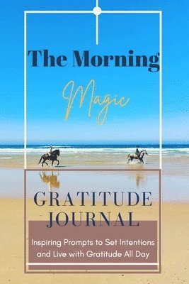 bokomslag Morning Magic Gratitude Journal Inspiring Prompts to Set Intentions and Live with Gratitude All Day