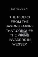 bokomslag The Riders from the Saxons Empire That Conquer the Viking Invaders in Wessex