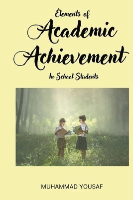 Elements of Academic Achievement In School Students 1