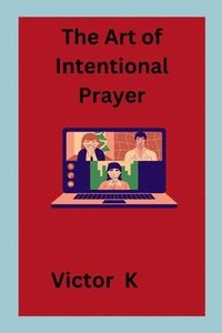 bokomslag The Art of Intentional Prayer