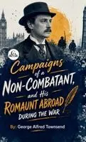 George Alfred Townsend - Campaigns of a NonCombatant, and His Romaunt Abroad During the War, Inbunden. Tillgänglighet: Lägg i varukorg