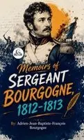 Adrienjeanbaptistefrançois Bourgogne - Memoirs of Sergeant Bourgogne, 18121813, Inbunden. Tillgänglighet: Lägg i varukorg