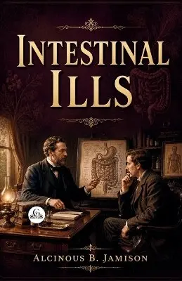 Alcinous B Jamison - Intestinal Ills, Häftad. Tillgänglighet: Lägg i varukorg