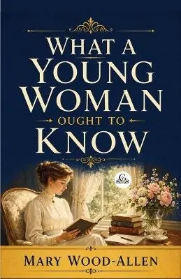 Mary Woodallen - What a Young Woman Ought to Know, Häftad. Tillgänglighet: Lägg i varukorg