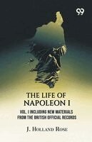 J Holland Rose - Life Of Napoleon I, Häftad