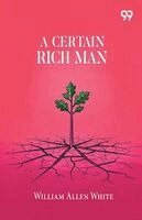 William Allen White - Certain Rich Man, Häftad