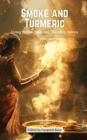 Dr Gurpreet Kaur - Smoke and Turmeric Living Indian Traditions, Timeless Stories, Häftad. Tillgänglighet: Lägg i varukorg