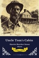 Harriet Beecher Stowe - Uncle Tom's Cabin or Life among the Lowly, Häftad